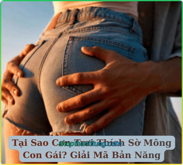 Vì Sao Vòng 3 Của Con Gái Lại Thu Hút Con Trai