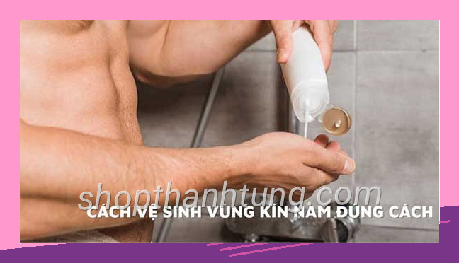 Nội dung về ve sinh vung kin nam chất lượng cao