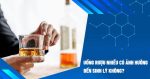 Uong ruou nhieu co anh huong den sinh ly khong