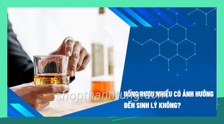 Uong ruou nhieu co anh huong den sinh ly khong